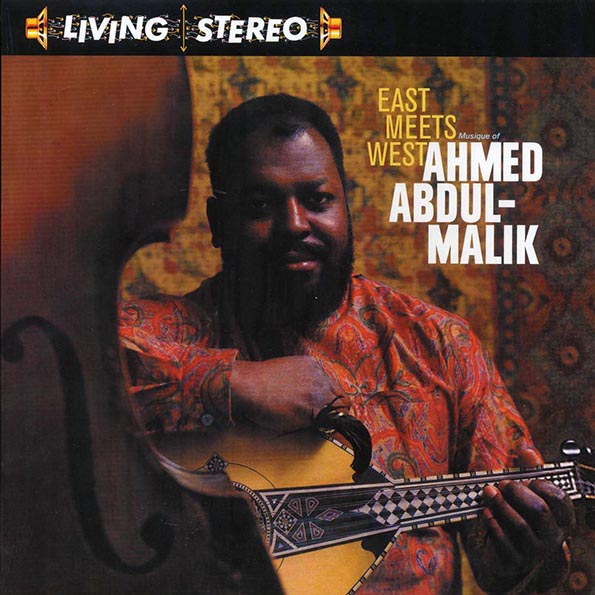Ahmed Abdul-Malik - East Meets West: Musique Of Ahmed Abdul-Malik