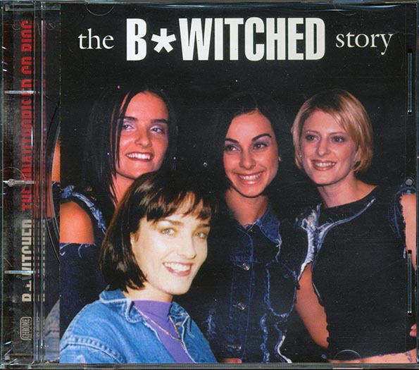 B Witched - The B Witched Story: The Unauthorised CD Biography