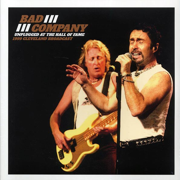Bad Company - Unplugged At The Hall Of Fame: 1999 Cleveland Broadcast (2xLP)
