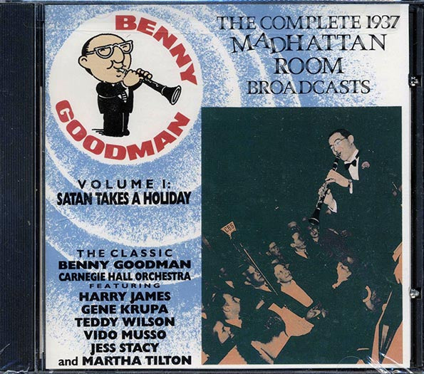 Benny Goodman - The Complete 1937 Madhattan Room Broadcasts Volume 1: Satan Takes A Holiday