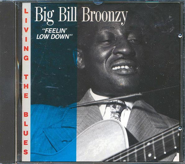 Big Bill Broonzy - Feelin' Low Down: Living The Blues