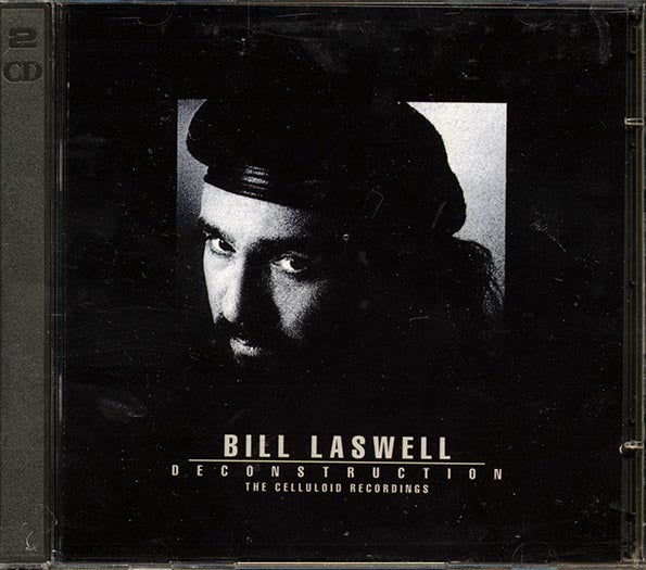 Bill Laswell - Deconstruction: The Celluloid Recordings