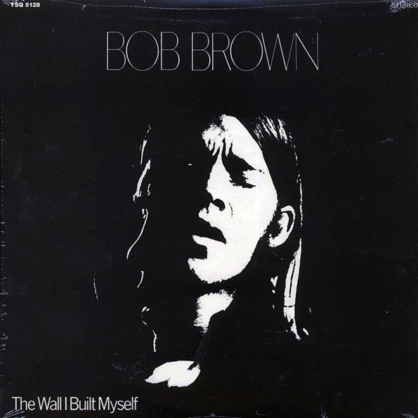 Bob Brown - The Wall I Built Myself (180g)