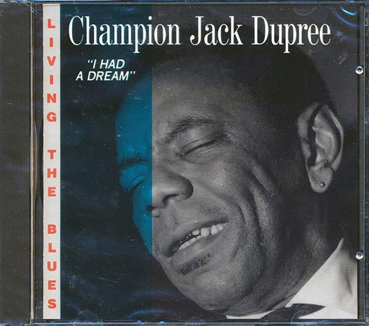 Champion Jack Dupree - I Had A Dream: Living The Blues