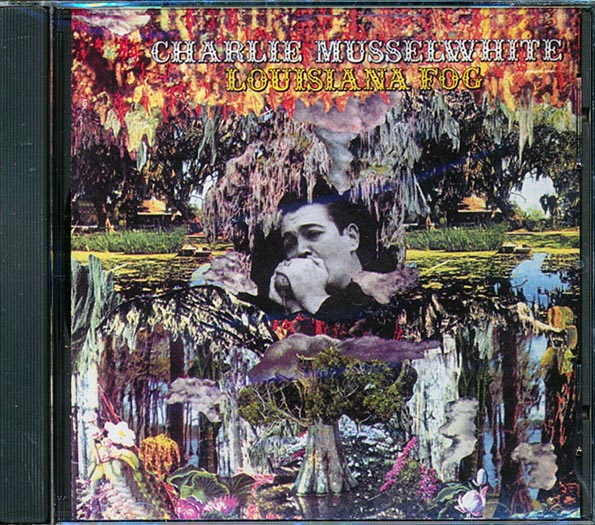 Charlie Musselwhite - Louisiana Fog