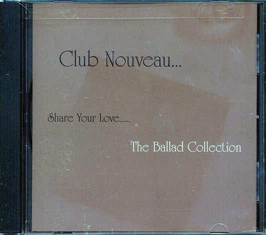 Club Nouveau - Share Your Love: The Ballad Collection CD