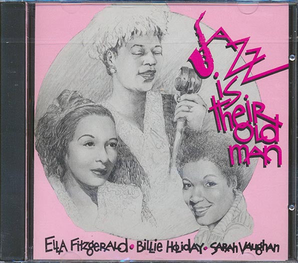 Ella Fitzgerald, Billie Holiday, Sarah Vaughan - Jazz Is Their Old Man (marked/ltd stock)