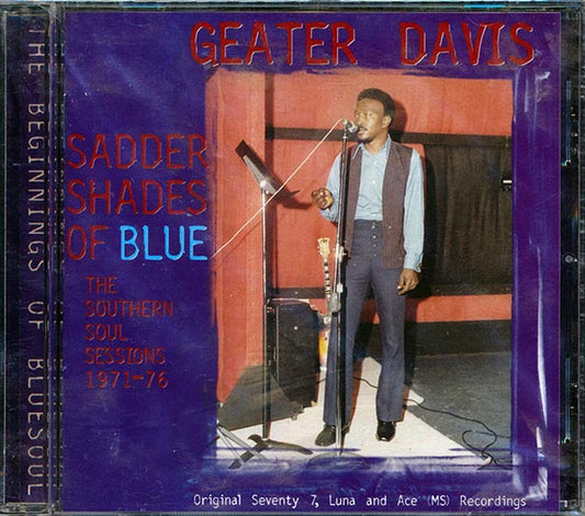 Geater Davis - Sadder Shades Of Blue: The Southern Soul Sessions 1971-76 (22 tracks) (remastered)