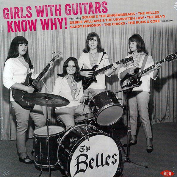Goldie & The Gingerbreads, The Belles, The Bea's, The Rums & Coke, The Chicks, Etc. - Girls With Guitars Know Why! (180g)