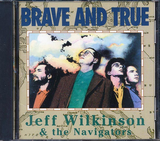 Jeff Wilkinson & The Navigators - Brave And True CD