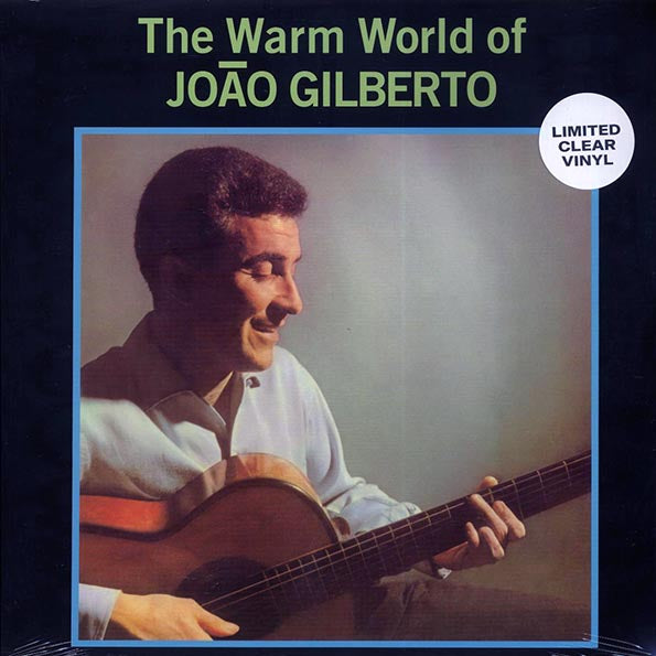 Joao Gilberto - The Warm World Of Joao Gilberto (clear vinyl)