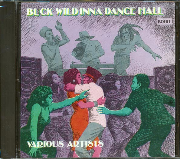 Johnny Osbourne, Papa San, Frankie Paul, Bunny General, Screwdriver, Etc. - Buck Wild Inna Dance Hall ('Buck Wild' Rhythm)