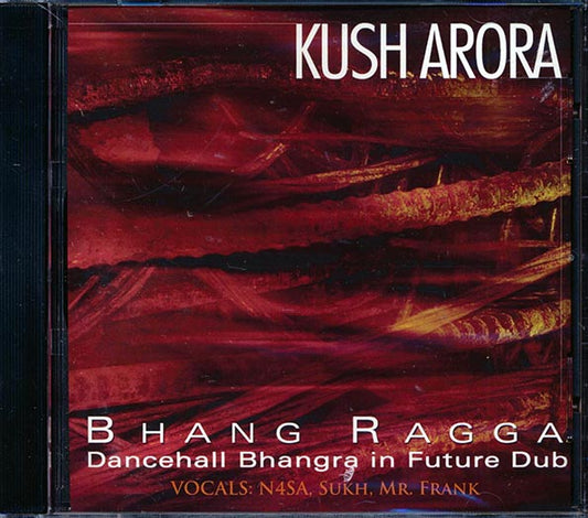 Kush Arora - Bhang Ragga: Dancehall, Bhangra, In Future Dub CD