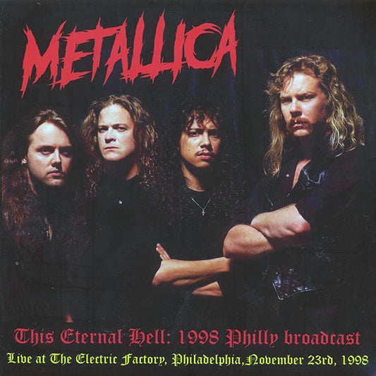 Metallica - This Eternal Hell: 1998 Philly Broadcast, Live At The Electric Factory, Philadelphia, November 23rd, 1998 (2xLP)