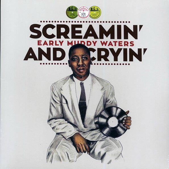 Muddy Waters - Screamin' And Cryin': Early Muddy Waters