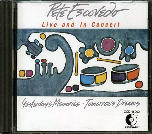 Pete Escovedo - Yesterday's Memories Tomorrow's Dreams: Live And In Concert CD