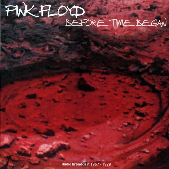 Pink Floyd - Before Time Began: Live 1967-1970