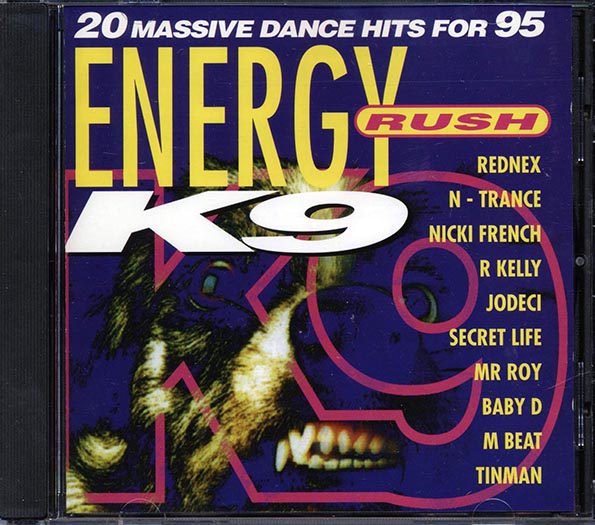 R Kelly, Rednex, N-Trance, Secret Life, Etc. - Energy Rush K9