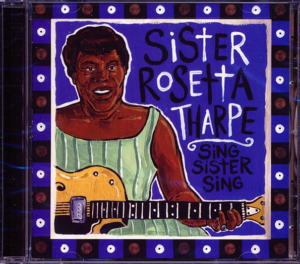 Sister Rosetta Tharpe - Sing Sister Sing