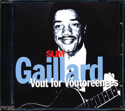 Slim Gaillard - Vout For Voutoreenees CD