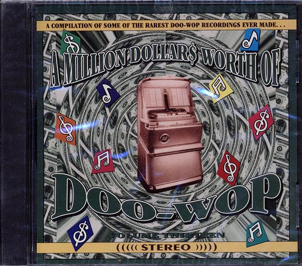 Teen-Kings, The Rhythm Cadets, The Lollypops, Etc. - A Million Dollars Worth Of Doo-Wop Volume 13 (30 tracks)