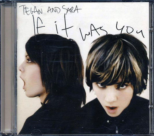 Tegan And Sara - If It Was You
