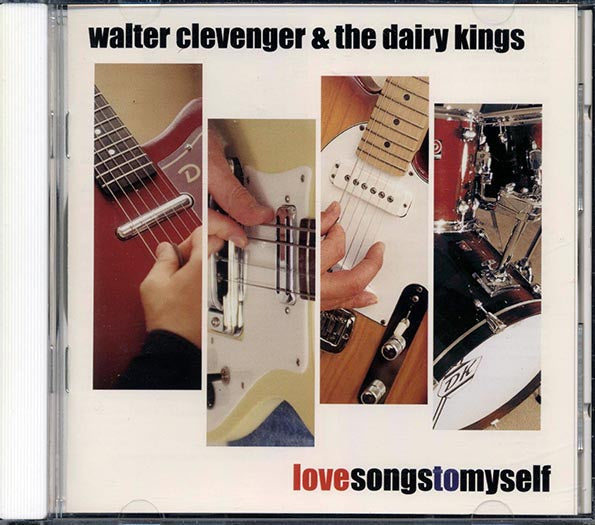 Walter Clevenger & The Dairy Kings - Love Songs To Myself